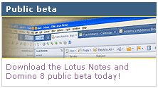 Download the Lotus Notes and Domino 8 public beta today!